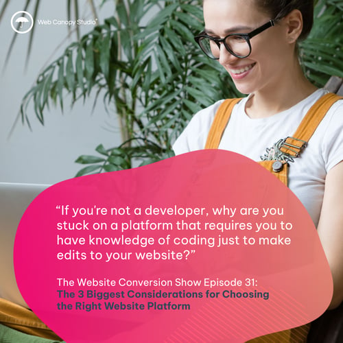 If you're not a developer, why are you stuck on a platform that requires you to have knowledge of coding just to make edits to your website?