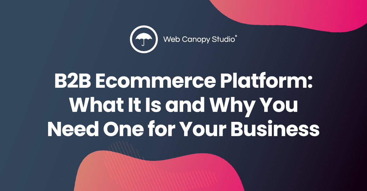 Afvise Målestok antydning B2B Ecommerce Platform: What It Is and Why You Need One for Your Business