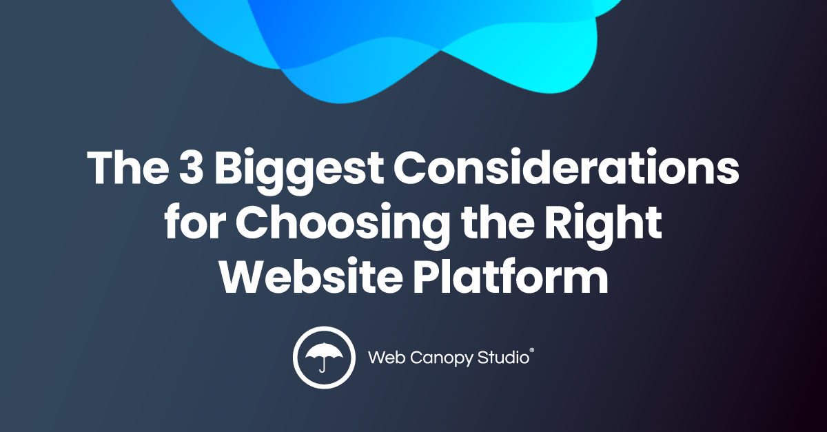 Considerations for Choosing the Right Website Platform