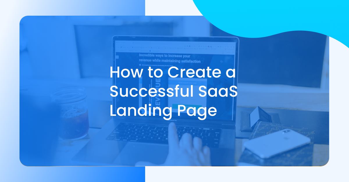 How to Create a Successful SaaS Landing Page