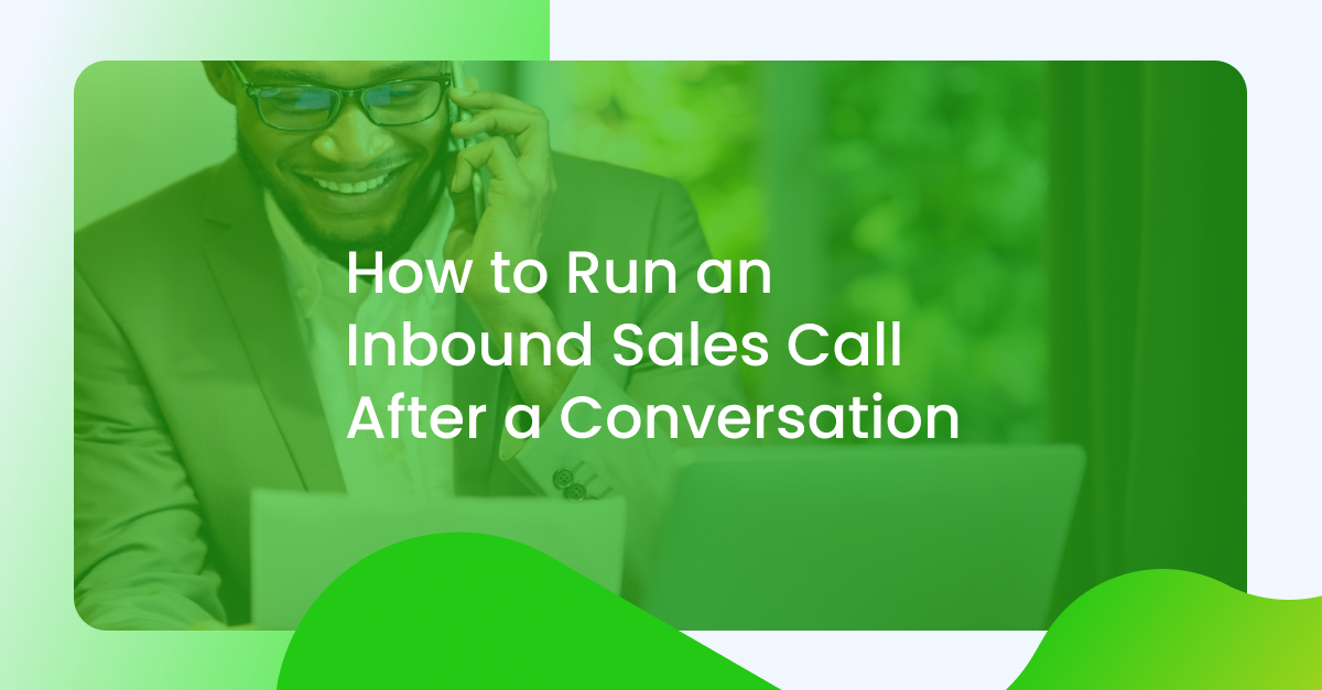 How to Run an Inbound Sales Call After a Conversation header image with a guy on the phonne making a phone call