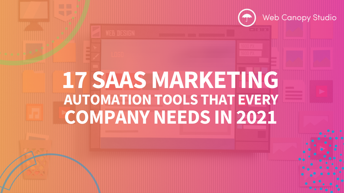 17 SaaS Marketing  Automation Tools that every  company needs in 2021 