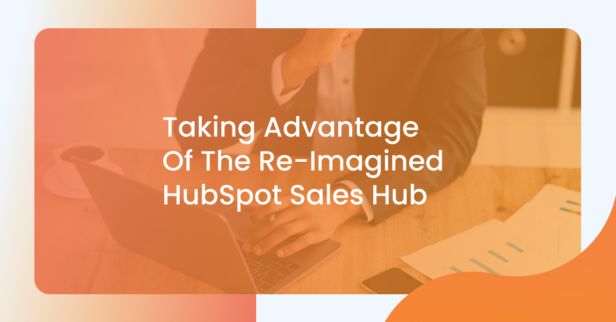 taking advantage of the HubSpot's new sales hub features