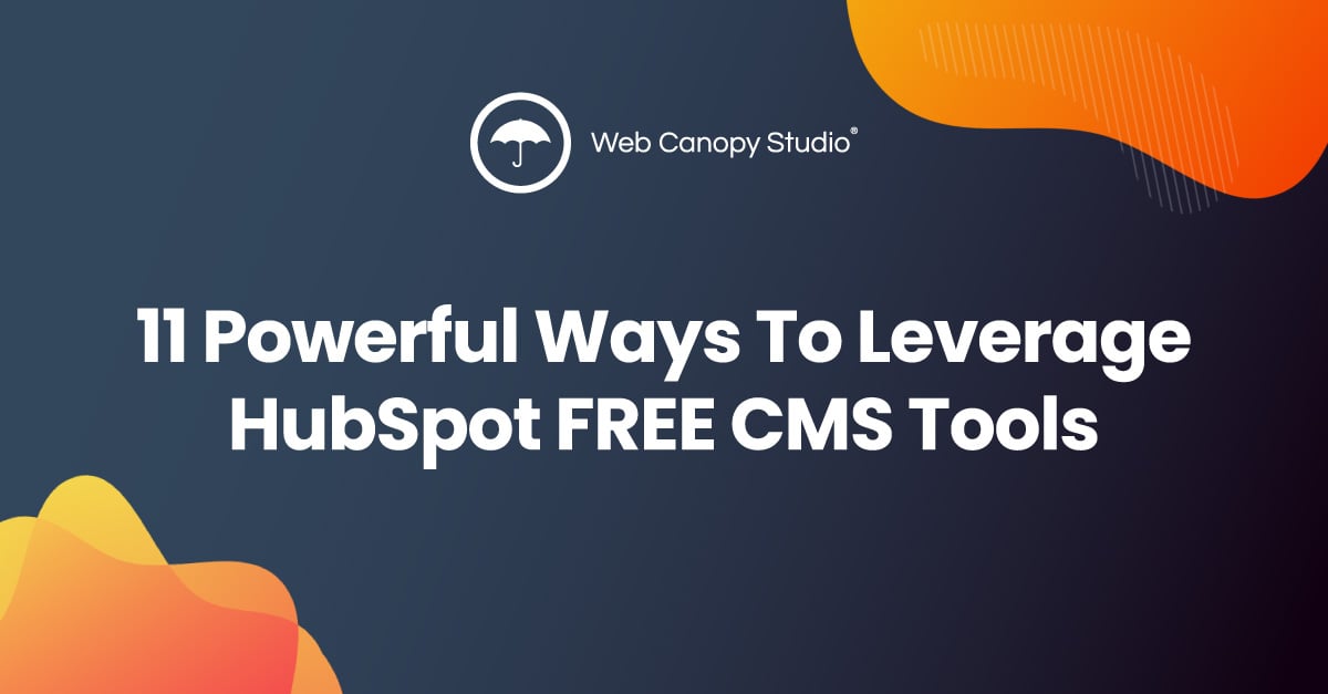 11 Powerful Ways To Leverage HubSpot Free CMS Tools